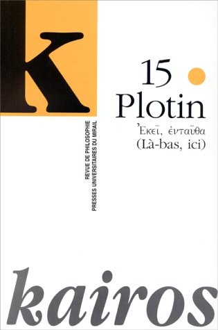 KAIROS N° 15 : PLOTIN. : Là-bas, ici