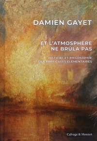 Et l'atmospheet#768;re ne bruet#770;la pas: Philosophie des particules eet#769;leet#769;mentaires