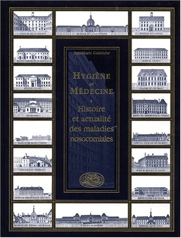 Hygiène et medeicne : histoire et actualites des maladies nocosomiales