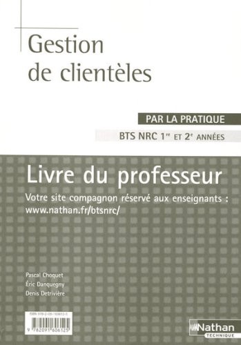 Gestion de clientèles BTS NRC 1re et 2e années : Livre du professeur