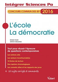 L'école, La démocratie - Concours commun des IEP 2016 - Tout pour réussir l'épreuve de questions contemporaines