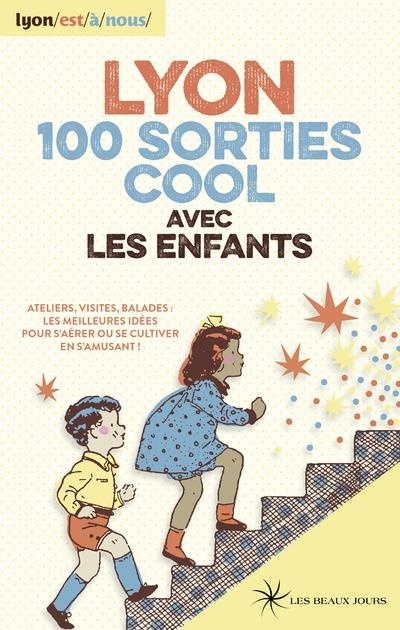Lyon, 100 sorties cool avec les enfants