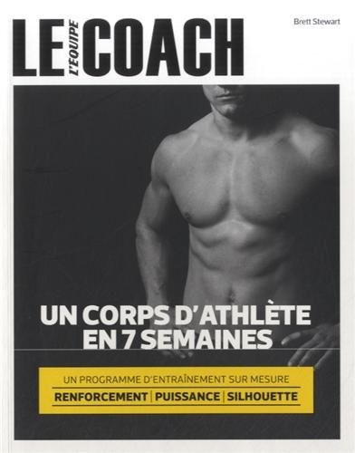 Un Corps d'athlète en 7 semaines: Programme d'entraînement sur mesure