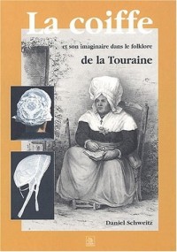 La coiffe et son imaginaire dans le folklore de la Touraine