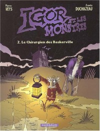 Igor et les Monstres, tome 2 : Le Chirurgien des Baskerville