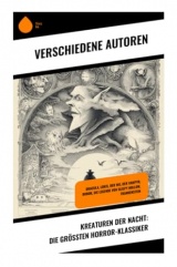 Kreaturen der Nacht: Die größten Horror-Klassiker: Dracula, Lokis, Der Wij, Der Vampyr, Bobok, Die Legende von Sleepy Hollow, Frankenstein