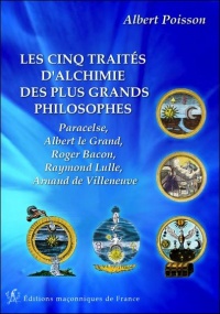 Les cinq traités d'alchimie des plus grands philosophes