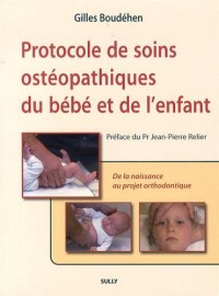 Protocole de soins ostéopathiques du bébé et de l'enfant : De la naissance au projet orthodontique