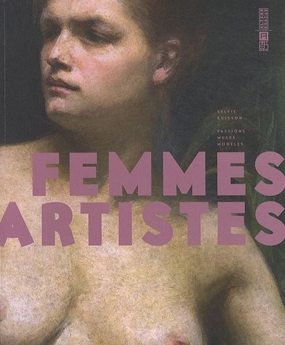 Femmes artistes: Passions, muses, modèles