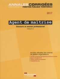 Agent de maîtrise 2017 : Concours et examen professionnel - Concours externe, interne, 3e concours - Examen de promotion interne, Catégorie C