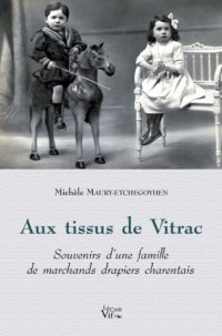 Aux tissus de Vitrac. Souvenirs d'une famille de marchands drapiers charentais