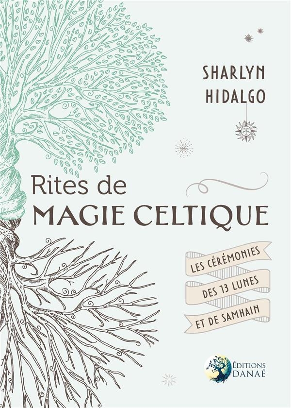 Rites de Magie Celtique : les Ceremonies des Treizes Lunes et de Samhain