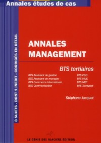 Annales Management. BTS tertiaires. 8 sujets dont 1 inédit, corrigés en détail. Asstistant de gestion, assistant de manager, commerce international, communication, CGO, MUC, NRC, transport.