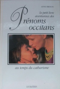 Le petit livre aventureux des prénoms occitans au temps du catharisme