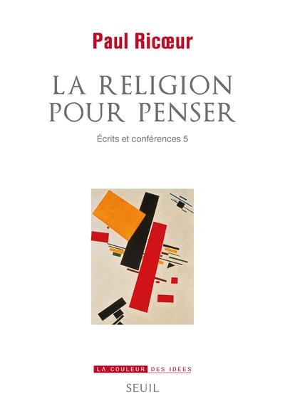 La Religion pour penser - Écrits et conférences 5