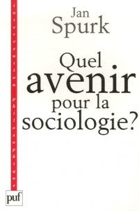 Quel avenir pour la sociologie ? : Quête de sens et compréhension du monde social