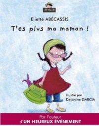 T'es plus ma maman !