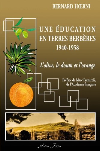 Une éducation en terres berbères 1940-1958 : L'olive, le doum et l'orange