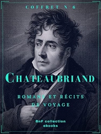 Coffret Chateaubriand: Romans et récits de voyage