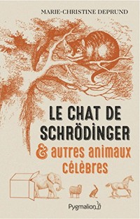 Le Chat de Schrödinger et autre animaux célèbres