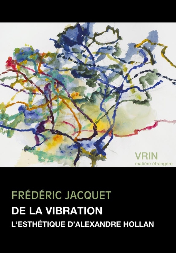 De la vibration: L'esthétique d'Alexandre Hollan