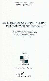Expérimentations et innovations en protection de l'enfance : De la séparation au maintien des liens parents-enfants