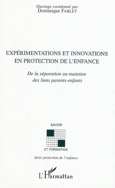 Expérimentations et innovations en protection de l'enfance : De la séparation au maintien des liens parents-enfants