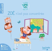 Zoé n'est pas concentrée: 5 petits exercices pour être plus attentif