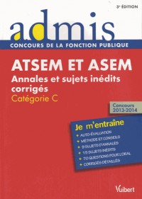 Concours ATSEM et ASEM - Annales et sujets inédits corrigés - Catégorie C - Admis - Je m'entraîne Concours 2013-2014