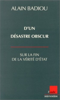 D'un désastre obscur sur la fin de la vérité d'état