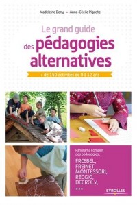 Le grand guide des pédagogies alternatives: + de 140 activités de 0 à 12 ans