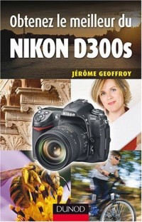 Obtenez le meilleur du Nikon D300s