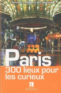 Paris : 300 lieux pour les curieux