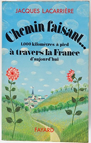 Chemin faisant : Mille kilomètres à pied à travers la France (Le Grand livre du mois) [9782213001302]