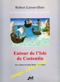 Entour de l'Isle de Costentin: Vestiges et fictions du Cotentin médiéval