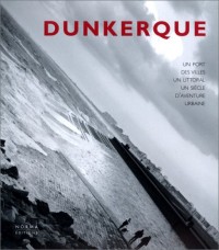 Dunkerque. Un siècle d'aventure