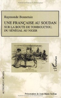 Une française au Soudan : Sur la route de Tombouctou, du Sénégal au Niger