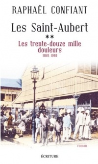 Les Saint-Aubert T2 : Les trente-douze mille douleurs : 1920-1940