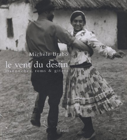 Le vent du destin : Manouches, Roms & Gitans