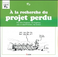 À la recherche du projet perdu: Pour dans longtemps, très longtemps, avec un objectif lointain, très lointain.