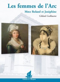 Les femmes de l´Arc. Mme Roland et Joséphine