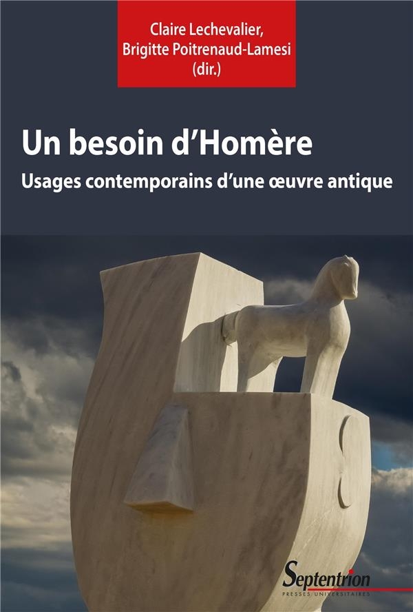 Un besoin d'Homère: Usages contemporains d'une oeuvre antique