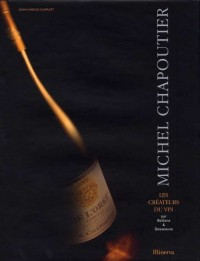 Michel Chapoutier. Les créateurs de vins