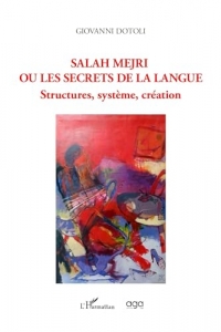 Salah Mejri ou les secrets de la langue: Structures, système, création