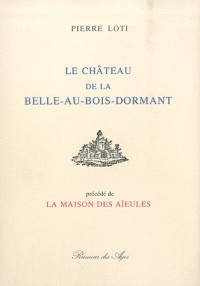 Le château de la Belle-au-bois-dormant précédé de La maison des aïeules