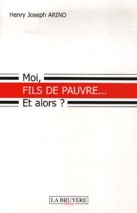 Moi, fils de pauvre. Et alors ?