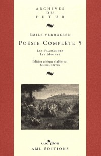 Poésie complète : Tome 5, Les Flamandes ; Les Moines