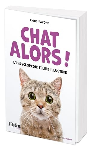 Chat Alors !: L'encyclopédie féline illustrée