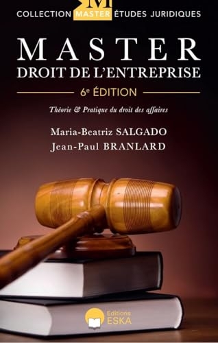 Master Droit de l'Entreprise-6ème édition: Théorie et Pratique du Droit des Affaires (2024)