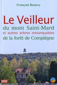 Le Veilleur du mont Saint-Mard et autres arbres remarquables de la forêt de Compiègne